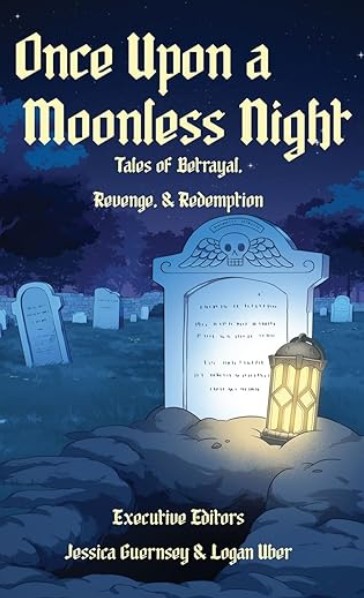 Cover of anthology Once Upon a Moonless Night: Tales of Betrayal, Revenge, & Redemption, featuring a cemetery with a lantern in front of a tombstone.